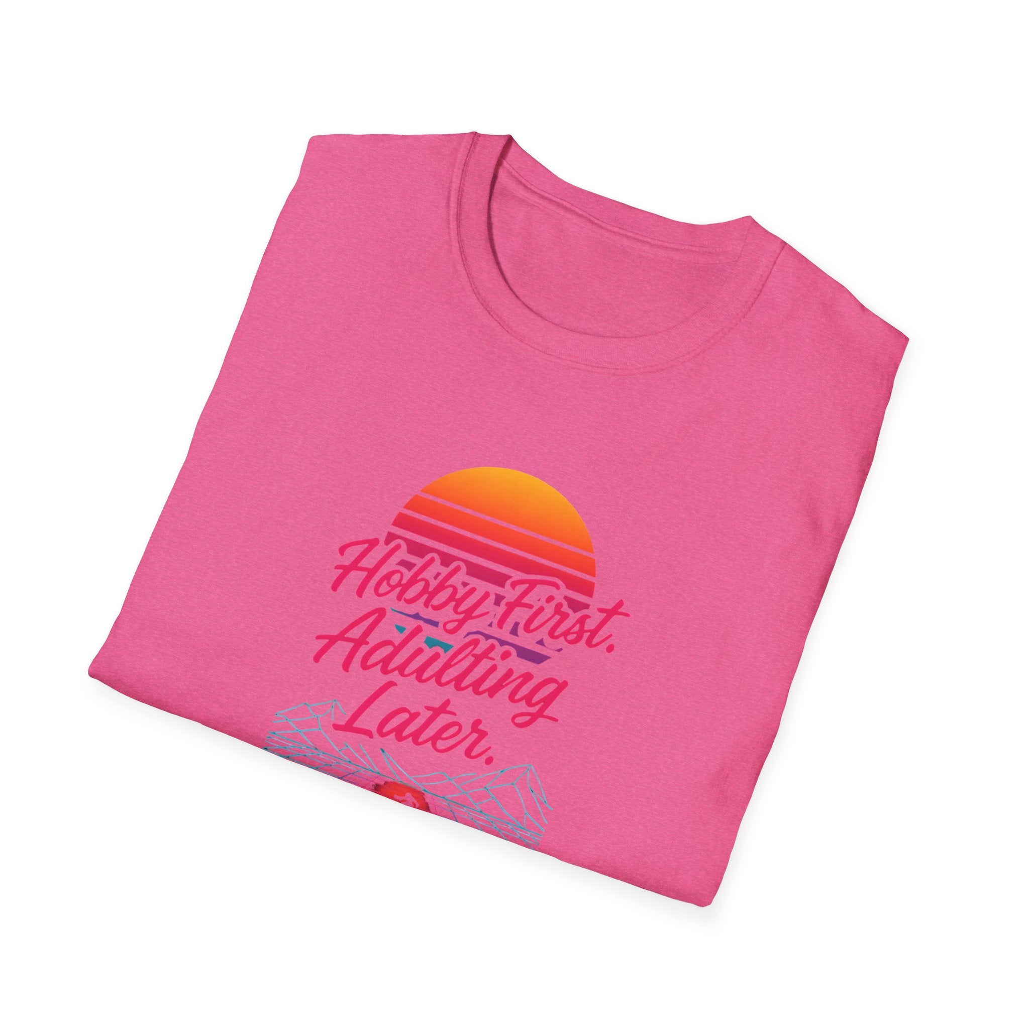 Hobby First, Adulting Later T-Shirt
