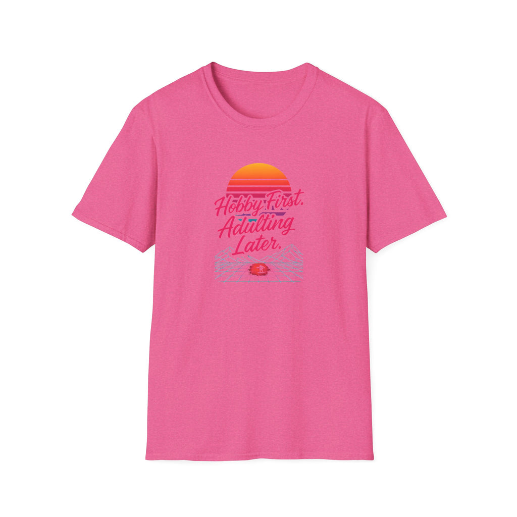 Hobby First, Adulting Later T-Shirt