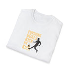 Pursuing Goals Kick T-Shirt