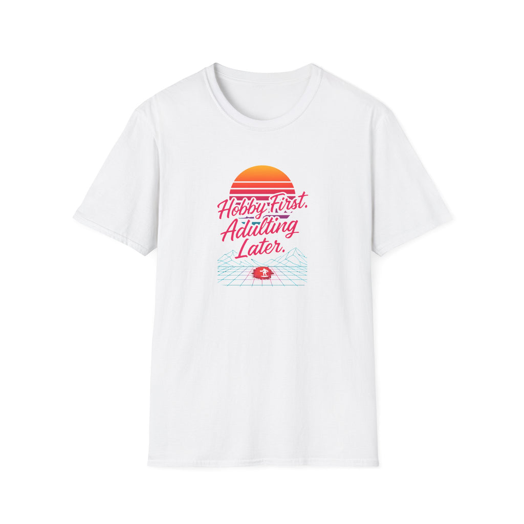 Hobby First, Adulting Later T-Shirt