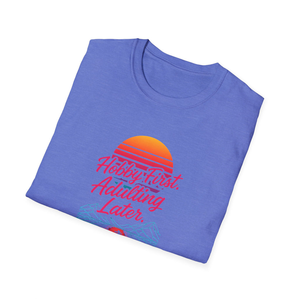 Hobby First, Adulting Later T-Shirt