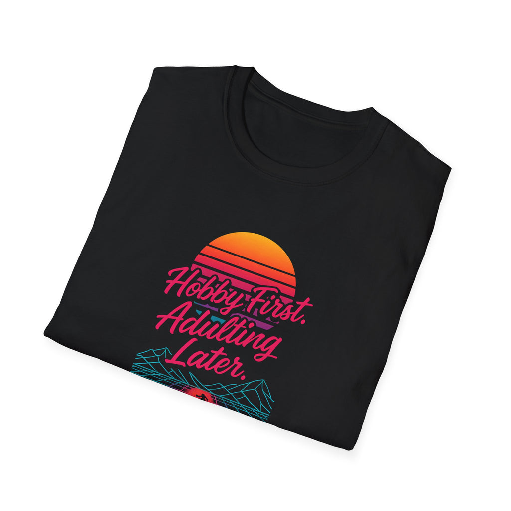Hobby First, Adulting Later T-Shirt
