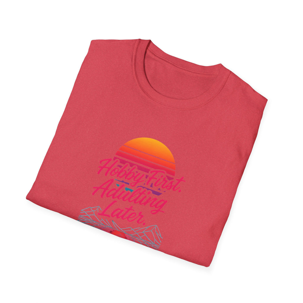 Hobby First, Adulting Later T-Shirt